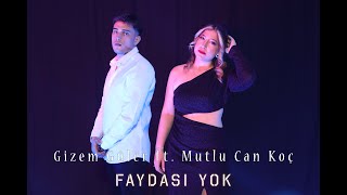 Gizem Güler ft Mutlu Can Koç  Faydası Yok [upl. by Leyameg]