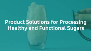 Discover the potential of healthy sugars and unlock optimal process solutions [upl. by Wilonah]