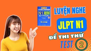 Luyện nghe choukai supido masuta test 2 jlpt n1 Script  Answer [upl. by Mccarty]