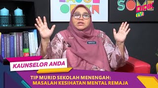 Kaunselor Anda 2021  Tip Murid Sekolah Menengah  Masalah Kesihatan Mental Remaja [upl. by Lucilla]