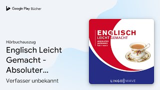 „Englisch Leicht Gemacht  Absoluter Anfänger …“ von Verfasser unbekannt · Hörbuchauszug [upl. by Gerdeen806]