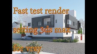 Quick test render setting for 3ds max [upl. by Arnold]