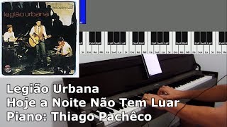 Legião Urbana  Hoje a Noite Não tem Luar Piano Thiago Pachêco [upl. by Auqinu470]