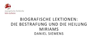 Biografische Lektionen Die Bestrafung und die Heilung Miriams  Daniel Siemens [upl. by Phillada]