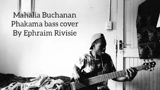 Mahalia BuchananPhakama bass by Ephraim Rivisie [upl. by Naldo]