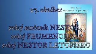 27 október svätý mučeník NESTOR svätý FRUMENCIUS svätý NESTOR LETOPISEC [upl. by Elurd379]