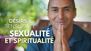 Sexualité et spiritualité  Désirs et frustrations transmutation et tantrisme [upl. by Kery]