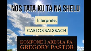 Nos Tata Ku Ta Na Shelu  intérprete Carlos Salsbach [upl. by Rimola909]