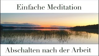 Einfache Meditationen  Abschalten nach der Arbeit [upl. by Ranjiv315]