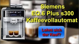 Siemens EQ 6 Plus s300 Kaffeevollautomat  Lohnt sich der Kauf [upl. by Nillor]