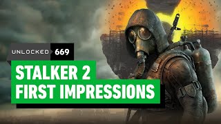 STALKER 2 First Impressions – Unlocked 669 [upl. by Ludie]