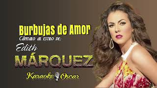 Burbujas De Amor  Edith Márquez Desvocalizado Karaoke [upl. by Annhoj]