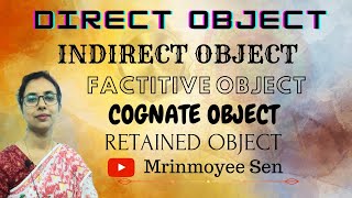 Direct and Indirect Object  Factitive Object  Cognate Object  Retained Object  Mrinmoyee Sen [upl. by Suiramad]