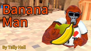 Banana Man by Tally Hall [upl. by Suoirred127]