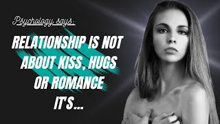 Relationship is Not about Kiss Hugs OR Romance its  Psychology Quotes  motivational Quotes [upl. by Dranreb]