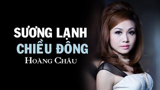 SƯƠNG LẠNH CHIỀU ĐÔNG  HOÀNG CHÂU [upl. by Ahsiekel]