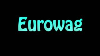 Learn How To Pronounce Eurowag [upl. by Ulrich864]