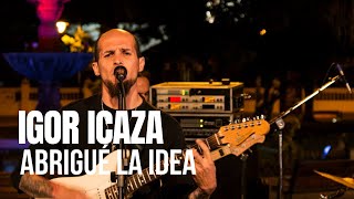 Sesiones Al Parque  Igor Icaza quotAbrigué La Ideaquot Episodio 2 [upl. by Uah]