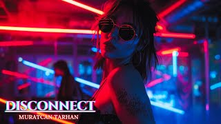 Muratcan TARHAN  DISCONNECT  Club Mix  2024 djsong clubmusic [upl. by Ide]