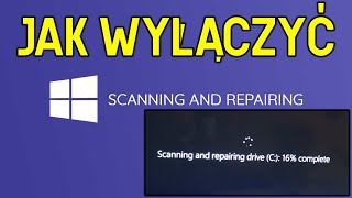 Jak Wyłączyć Scanning and repairing drive [upl. by Aed]