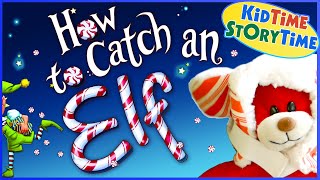 How to Catch an Elf 🎄 Fun Christmas Story for Kids [upl. by Athiste]