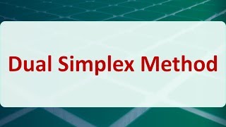 Operations Research 05E Dual Simplex Method [upl. by Zadack]