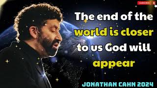 JONATHAN CAHN 2024  The end of the world is closer to us God will appear [upl. by Kanor705]