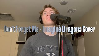 Don’t Forget Me  Imagine Dragons Cover [upl. by Tega541]