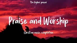 Top 100 Praise And Worship Songs ✝️ Nonstop Praise And Worship Songs 🙏 Praise Worship Music [upl. by Pet611]