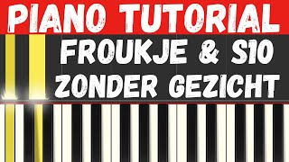 Froukje ft S10  Zonder Gezicht Piano Tutorial  Instrumental [upl. by Zertnom]