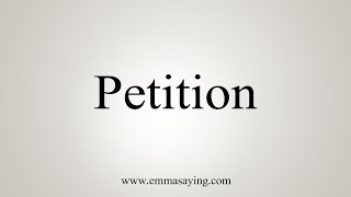 How To Say Petition [upl. by Tarton]