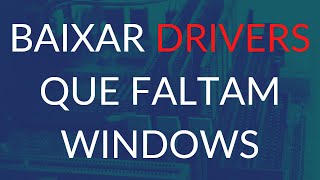 COMO BAIXAR E ATUALIZAR TODOS OS DRIVERS QUE FALTAM NO PC WINDOWS 1011 APÓS FORMATAR [upl. by Llednov]