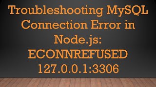 Troubleshooting MySQL Connection Error in Nodejs ECONNREFUSED 1270013306 [upl. by Pascha]