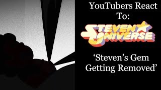 YouTubers React To Stevens Gem Getting Removed Steven Universe S5 E29  Change Your Mind [upl. by Li854]