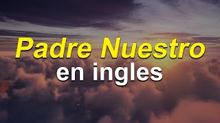 ✨ Aprende EL PADRE NUESTRO en INGLÉS 🙏🏻  Pronunciación Lenta y Fácil 😊 [upl. by Barvick]