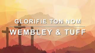 Glorifie ton nom  Wembley amp Tuff [upl. by Ahtanoj]