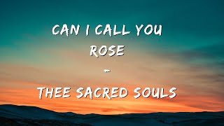 Thee Sacred Souls  Can I Call You Rose Lyrics [upl. by Anaitit]