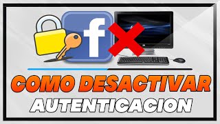 Como Desactivar La Autenticacion de Dos Pasos En Facebook Desde el PC 2024 [upl. by Mireielle]