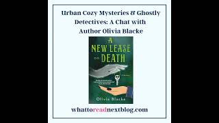 Urban Cozy Mysteries amp Ghostly Detectives A Chat with Author Olivia Blacke [upl. by Kciredor503]