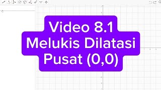 Video 81 Melukis Dilatasi Pusat 00 dengan GeoGebra [upl. by Fortunio]