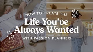 How to Create the Life Youve Always Wanted with Passion Planner [upl. by Kenward]