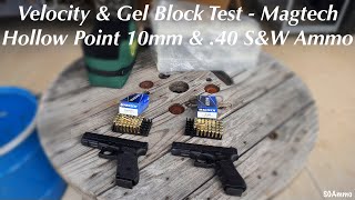 Velocity and Gel Block Test  Magtech Hollow Point 10mm amp 40 SampW Ammo SGAmmo [upl. by Llerdnek]