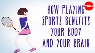 How playing sports benefits your body  and your brain  Leah Lagos and Jaspal Ricky Singh [upl. by Irami]