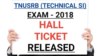 TN POLICE TECHNICAL SI EXAM 2018 HALL TICKET RELEASED OFFICIALLY  TNUSRB [upl. by Yddet]