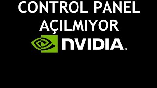 Nvidia Control Panel Açılmıyor Sorunu Çözümü [upl. by Egroj]