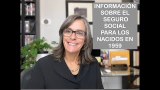 INFORMACIÓN IMPORTANTE PARA LOS NACIDOS EN 1959 SEGURO SOCIAL [upl. by Tarsus]