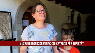 MUZEU HISTORIK DESTINACIONI KRYESOR PËR TURISTËT [upl. by Ikcir]