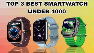 Top 3 best smartwatch under 1000  Best smartwatch 2024 under 1000 [upl. by Arayt812]