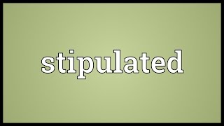 Stipulated Meaning [upl. by Bone]