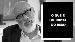 O que é um idiota do bem  Luiz Felipe Pondé [upl. by O'Grady]